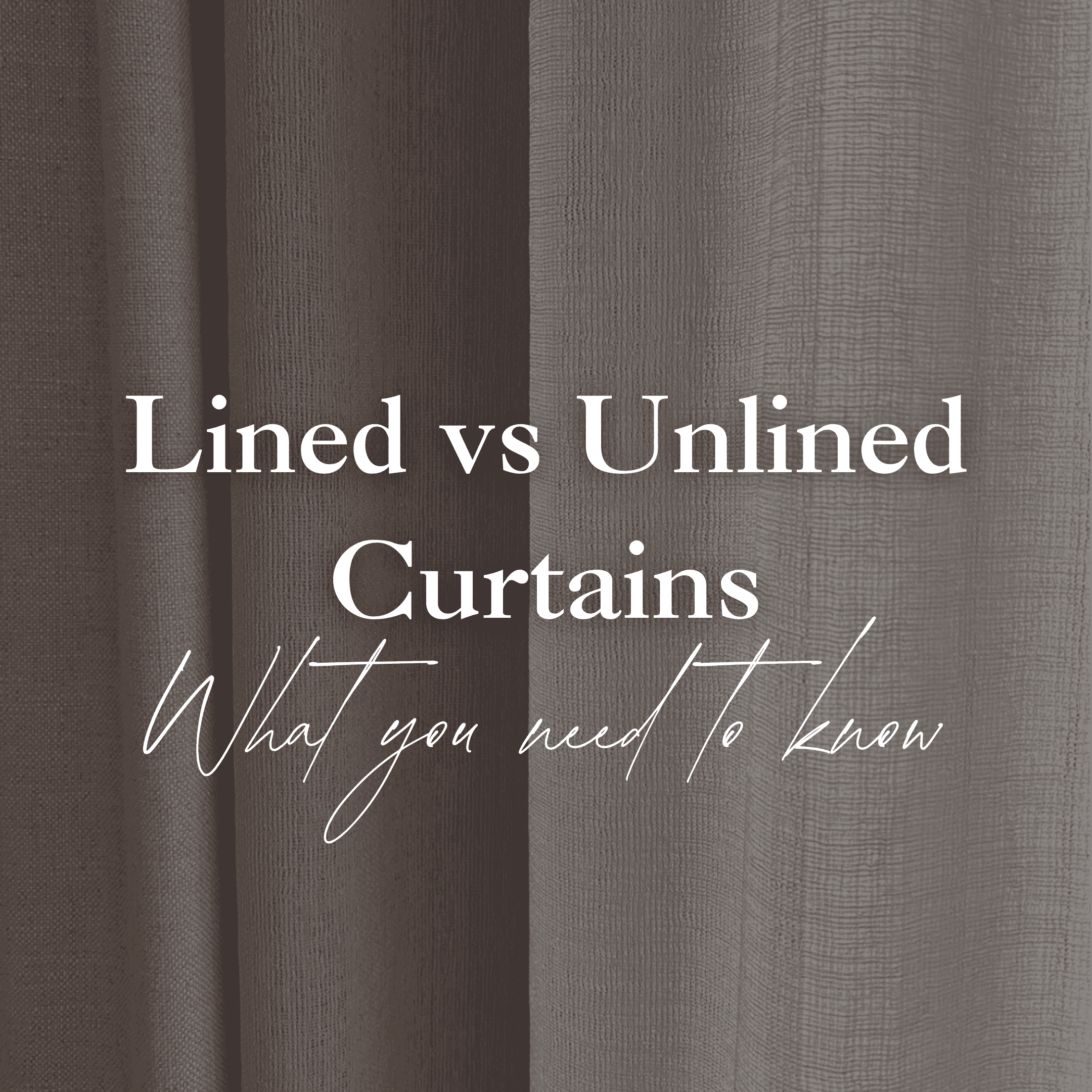 Lined vs Unlined Curtains: What You Need to Know