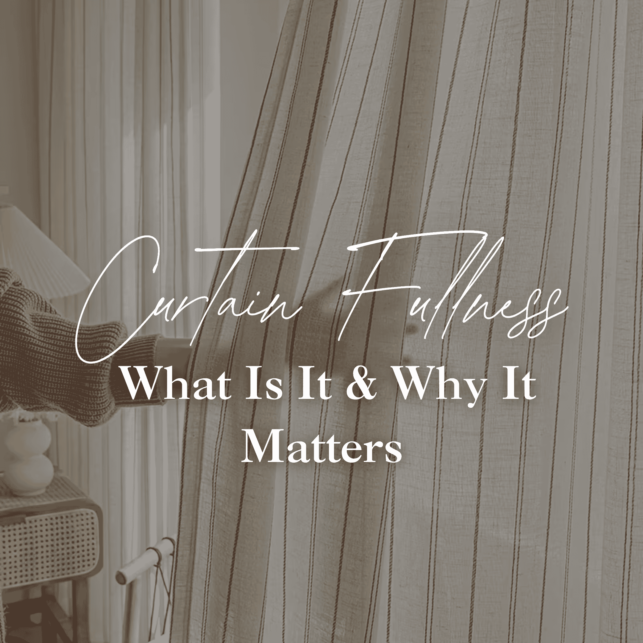 Curtain Fullness: What Is It and Why It Matters