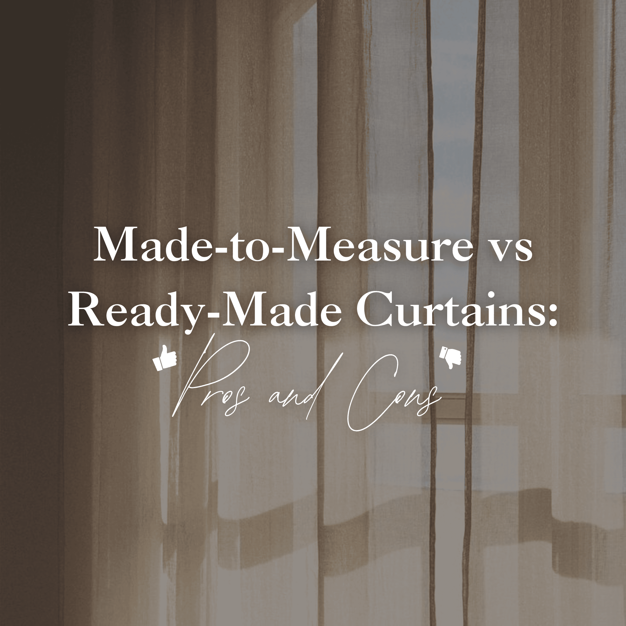 Made-to-Measure vs Ready-Made Curtains: Pros and Cons