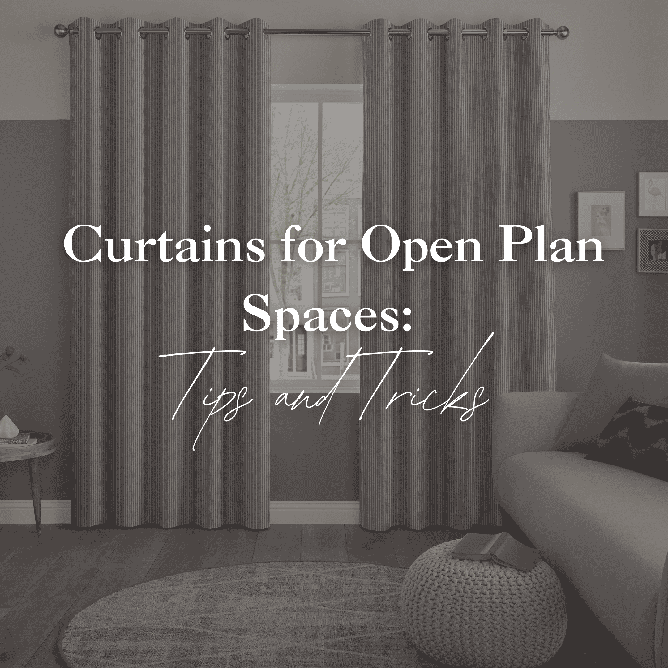 Curtains for Open Plan Spaces: Tips and Tricks