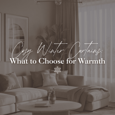 Cosy Winter Curtains: What to Choose for Warmth