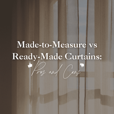 Made-to-Measure vs Ready-Made Curtains: Pros and Cons