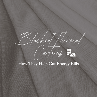 Blackout Thermal Curtains: How They Help Cut Energy Bills